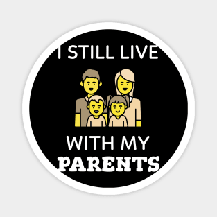 I still live with my parents Magnet